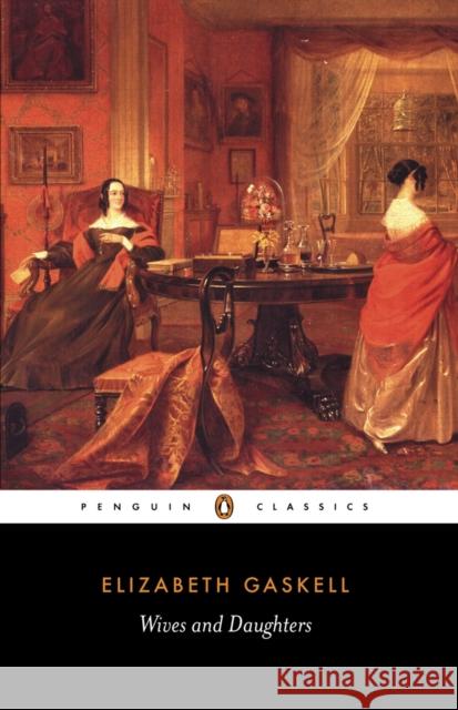 Wives and Daughters Elizabeth Gaskell 9780140434781