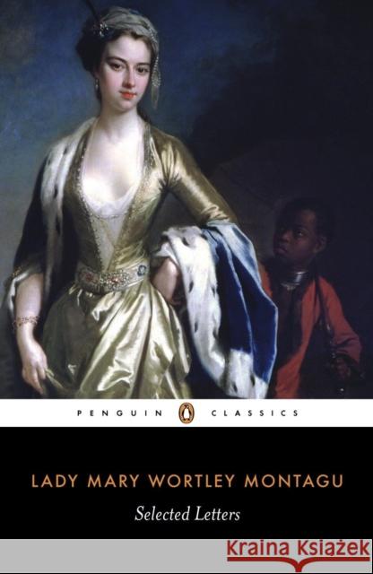 Selected Letters Mary Wortley Montagu Isobel Grundy 9780140434903 Penguin Books