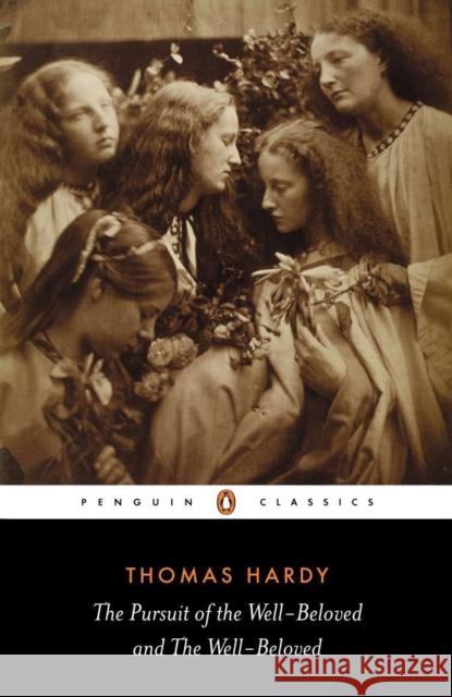 The Pursuit of the Well-beloved and the Well-beloved Thomas Hardy Patricia Ingham Patricia Ingham 9780140435191 Penguin Books
