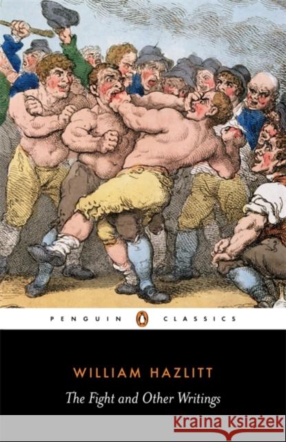 The Fight and Other Writings William Hazlitt 9780140436136 0