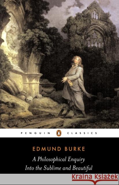 A Philosophical Enquiry into the Sublime and Beautiful Edmund Burke 9780140436259 Penguin Books Ltd