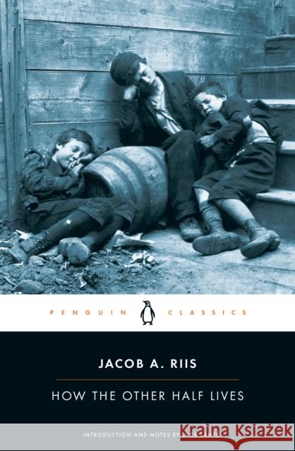 How the Other Half Lives Jacob A. Riis Luc Sante Luc Sante 9780140436792 Penguin Books