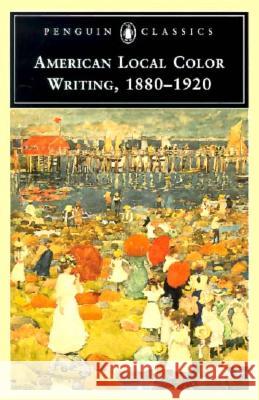 American Local Color Writing, 1880-1920 Various                                  Elizabeth Ammons Valerie Rohy 9780140436884 Penguin Books