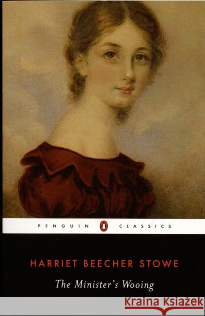 The Minister's Wooing Harriet Beecher Stowe 9780140437027 Penguin Books