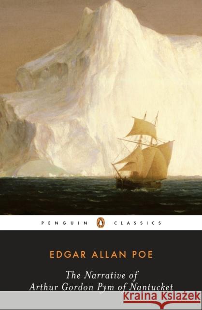 The Narrative of Arthur Gordon Pym of Nantucket Edgar Allan Poe Richard Kopley Richard Kopley 9780140437485 Penguin Books