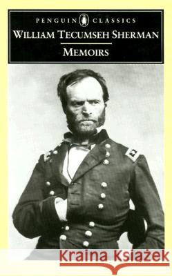 Memoirs of General William T. Sherman William Tecumseh Sherman Michael Fellman 9780140437980 Penguin Books
