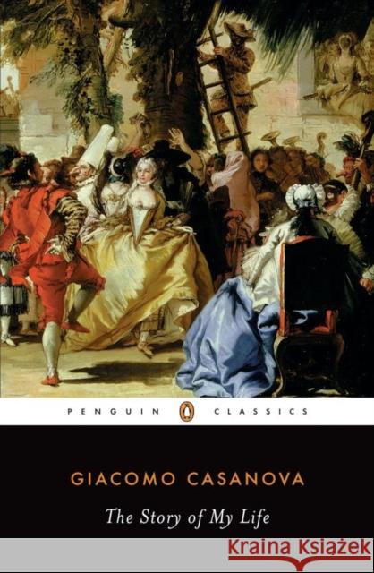 The Story of My Life Giacoma Casanova 9780140439151 Penguin Books Ltd