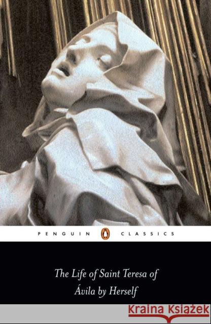 The Life of St Teresa of Avila by Herself Teresa of Avila 9780140440737 Penguin Books Ltd