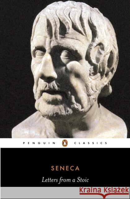 Letters from a Stoic: Epistulae Morales Ad Lucilium  Seneca 9780140442106 Penguin Books Ltd