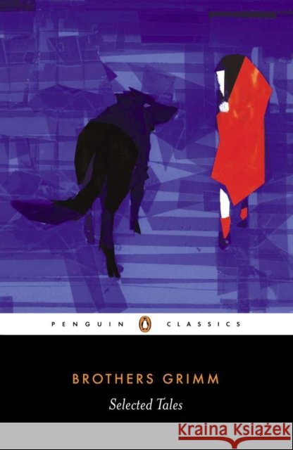 Selected Tales Jacob Ludwig Carl Grimm Jacob W. Grimm Wilhelm Karl Grimm 9780140444018 Penguin Books