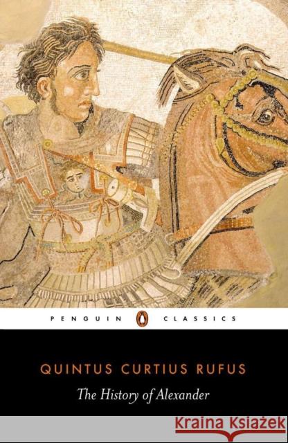 The History of Alexander Quintus Curtius Rufus 9780140444124