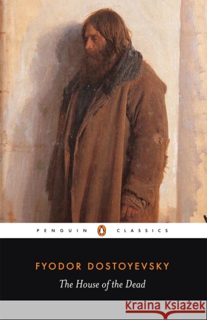 The House of the Dead Fyodor Dostoyevsky 9780140444568 Penguin Books Ltd