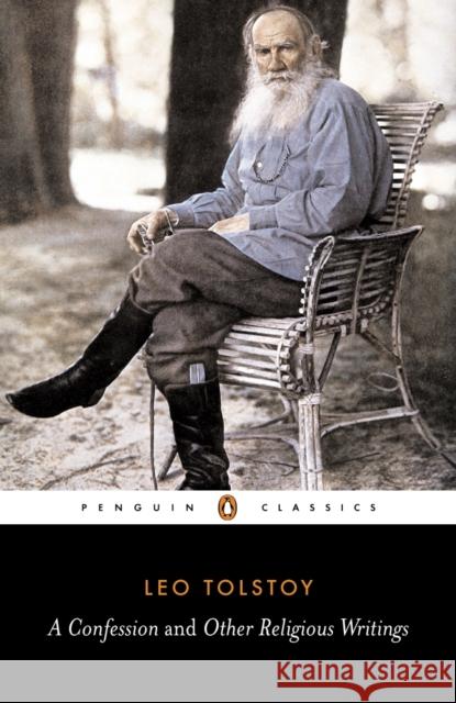 A Confession and Other Religious Writings Leo Tolstoy Jane Kentish 9780140444735 Penguin Books Ltd