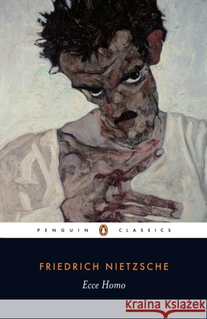 Ecce Homo: How One Becomes What One is Friedrich Nietzsche 9780140445152 Penguin Books Ltd