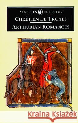 Arthurian Romances Chretien de Troyes                       Carleton W. Carroll William W. Kibler 9780140445213 