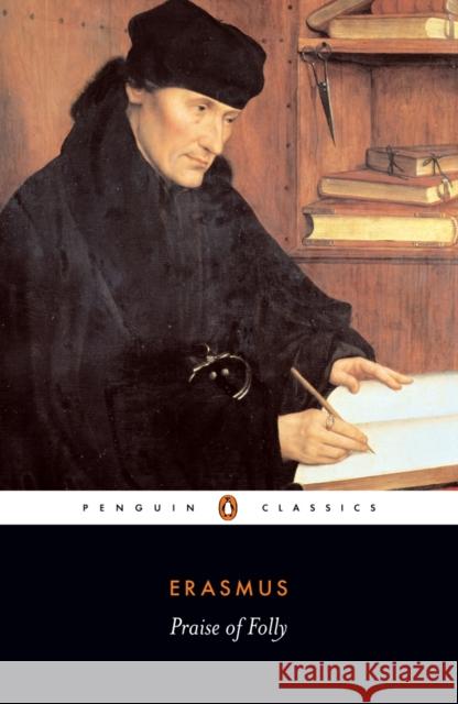 Praise of Folly Desiderius Erasmus 9780140446081