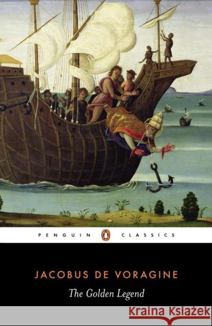 The Golden Legend Jacobo di Voragine 9780140446487 Penguin Books Ltd