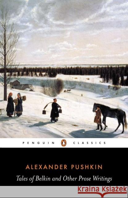 Tales of Belkin and Other Prose Writings Alexander Sergeyevich Pushkin Aleksandr Sergeevich Pushkin Ronald Wilks 9780140446753 Penguin Books