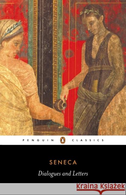 Dialogues and Letters  Seneca 9780140446791 Penguin Books Ltd