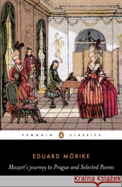 Mozart's Journey to Prague and Selected Poems Eduard Friedrich Morike David Luke David Luke 9780140447378