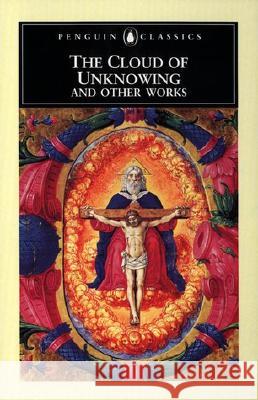 The Cloud of Unknowing and Other Works Anonymous                                A. C. Spearing 9780140447620 Penguin Books