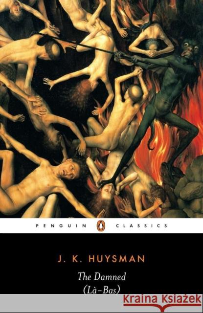 The Damned Joris-Karl Huysmans 9780140447675 Penguin Books Ltd