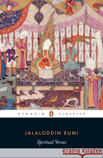Spiritual Verses: The First Book of the Masnavi-Ye Ma'navi Rumi, Mevlana Jalaluddin 9780140447910