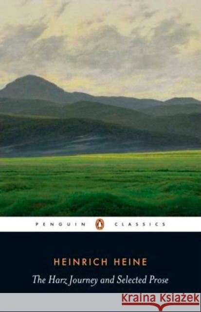 The Harz Journey and Selected Prose Heinrich Heine Ritchie Robertson Ritchie Robertson 9780140448504 Penguin Books