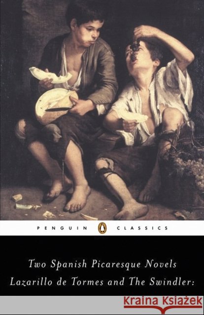 The Swindler and Lazarillo de Tormes: Two Spanish Picaresque Novels Francisco de Quevedo 9780140449006 Penguin Books Ltd