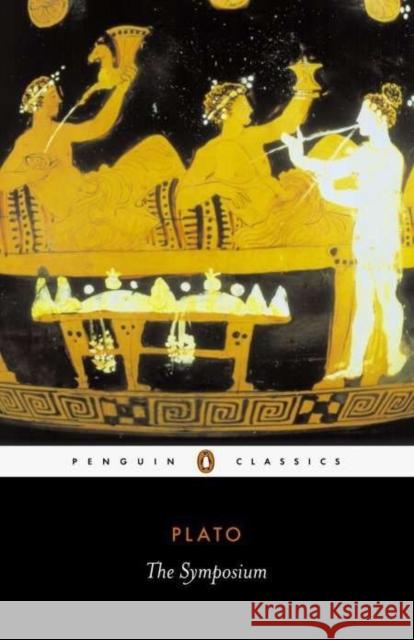 The Symposium  Plato 9780140449273 Penguin Books Ltd