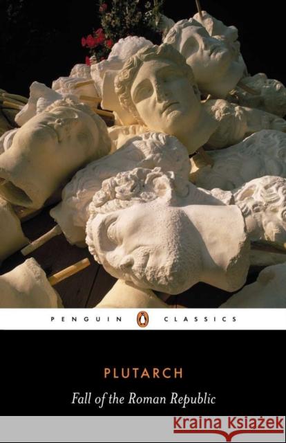 Fall of the Roman Republic Plutarch 9780140449341 Penguin Books Ltd