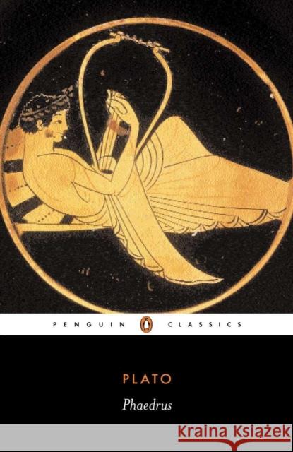 Phaedrus Plato                                    Christopher Rowe 9780140449747 Penguin Books