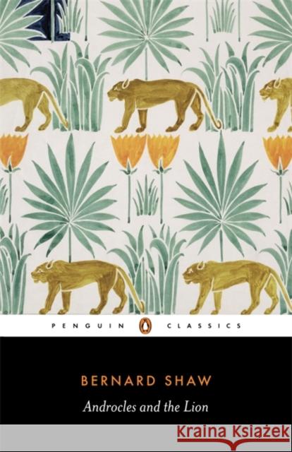 Androcles and the Lion George Bernard Shaw Dan H. Laurence 9780140450132 Penguin Books