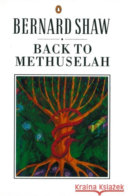 Back to Methuselah Bernard Shaw 9780140450149 PENGUIN BOOKS LTD