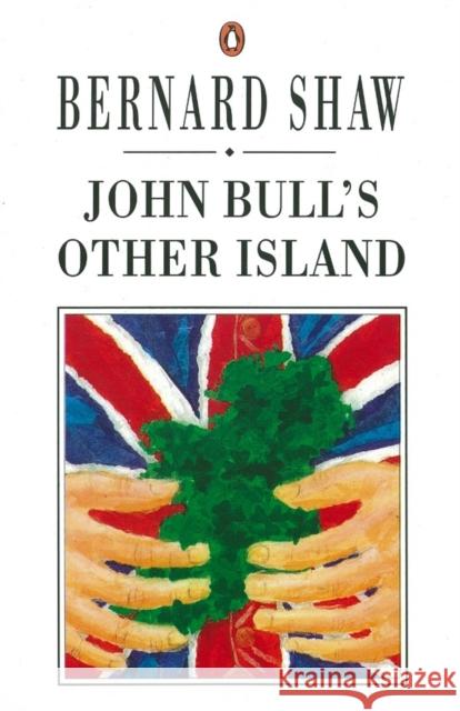 John Bull's Other Island Bernard Shaw 9780140450446