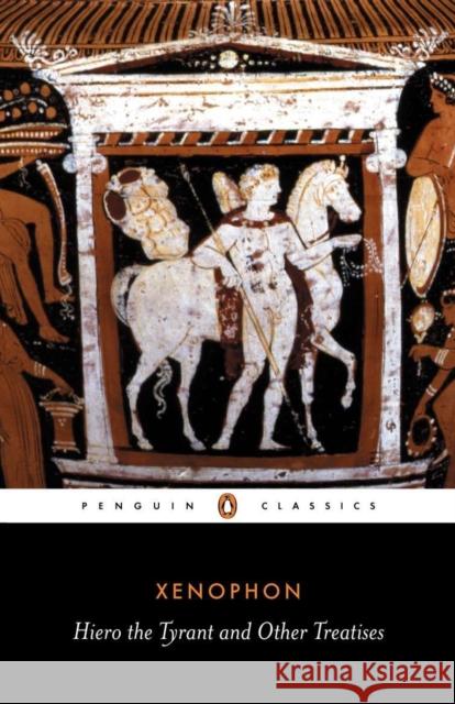 Hiero the Tyrant and Other Treatises Xenophon, Paul Cartledge, Robin Waterfield 9780140455250 Penguin Books Ltd