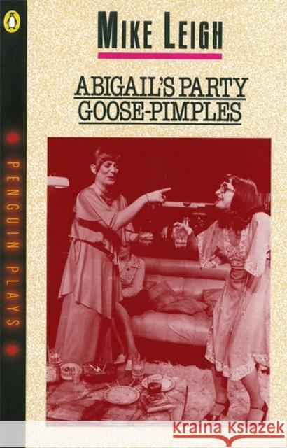 Abigail's Party & Goose-Pimples Mike Leigh 9780140481808 0