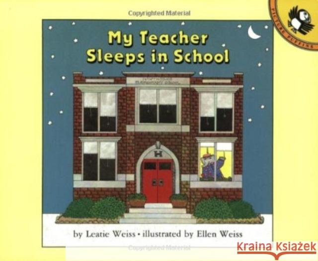 My Teacher Sleeps in School Leatie Weiss Ellen Weiss 9780140505597