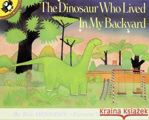 The Dinosaur Who Lived in My Backyard B. G. Hennessy Susan Davis Susan Davis 9780140507362 Puffin Books