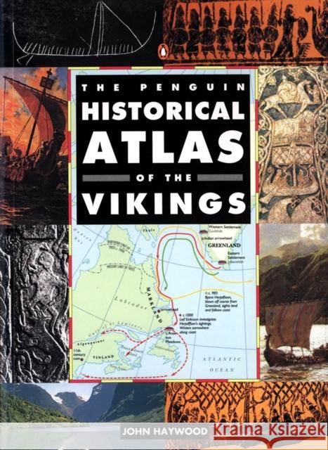 The Penguin Historical Atlas of the Vikings John Haywood 9780140513288 Penguin Books Ltd