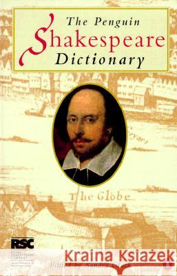 The Penguin Shakespeare Dictionary Clark, Sandra 9780140514216 Penguin Books