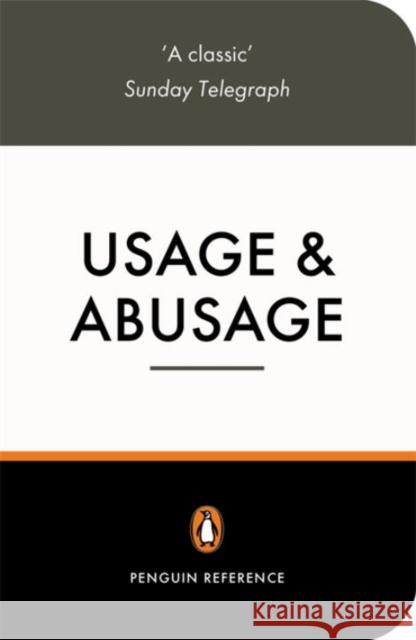 Usage and Abusage: A Guide to Good English Eric Partridge 9780140514421