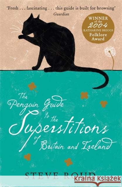 The Penguin Guide to the Superstitions of Britain and Ireland Steve Roud 9780140515121 PENGUIN BOOKS LTD