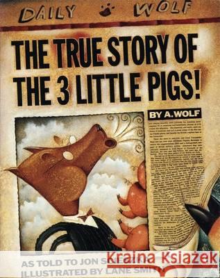 The True Story of the Three Little Pigs Jon Scieszka Lane Smith 9780140540567 PENGUIN BOOKS LTD