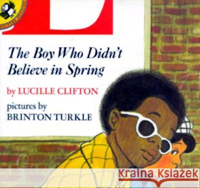 The Boy Who Didn't Believe in Spring Lucille Clifton Brinton Turkle 9780140547399
