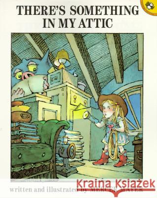 There's Something in My Attic Mercer Mayer 9780140548136 Puffin Books