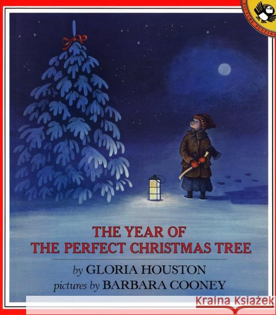 The Year of the Perfect Christmas Tree: An Appalachian Story Gloria Houston Barbara Cooney 9780140558777