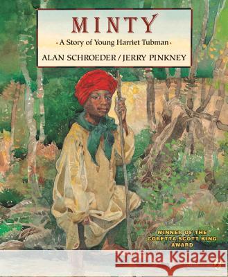 Minty: A Story of Young Harriet Tubman Alan Schroeder Rachel Axler Jerry Pinkney 9780140561968