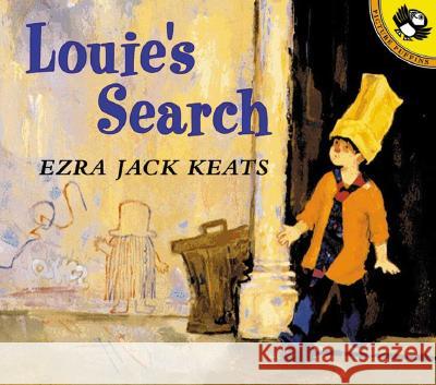 Louie's Search Ezra Jack Keats Joy Peskin Ezra Jack Keats 9780140567618 Puffin Books