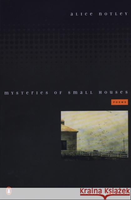 Mysteries of Small Houses: Poems Alice Notley 9780140588965